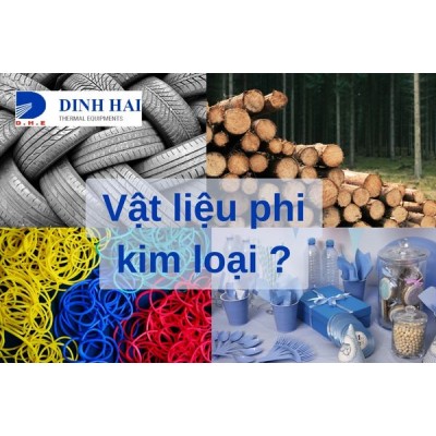 Vật liệu phi kim loại là gì? 4 loại vật liệu phi kim phổ biến hiện nay